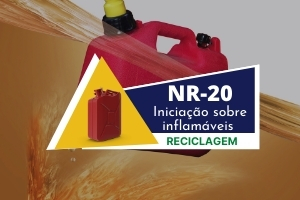 NR 20 – INICIAÇÃO SOBRE INFLAMÁVEIS E COMBUSTÍVEIS RECICLAGEM