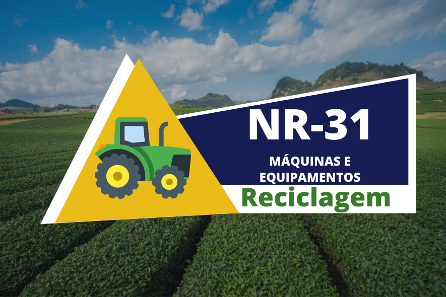 NR 31  Segurança no Trabalho em Máquinas e Implementos Agrícolas – Reciclagem