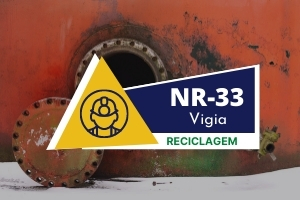 NR 33 – SEGURANÇA EM ESPAÇO CONFINADO – TRABALHADOR AUTORIZADO E VIGIA RECICLAGEM