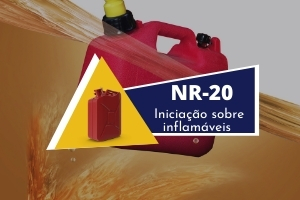 NR 20 – INICIAÇÃO SOBRE INFLAMÁVEIS E COMBUSTÍVEIS