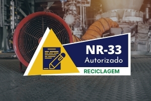 NR 33 – SEGURANÇA EM ESPAÇO CONFINADO – TRABALHADOR AUTORIZADO RECICLAGEM